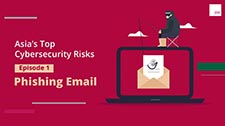Asia’s Top Cybersecurity Risks - Phishing Email